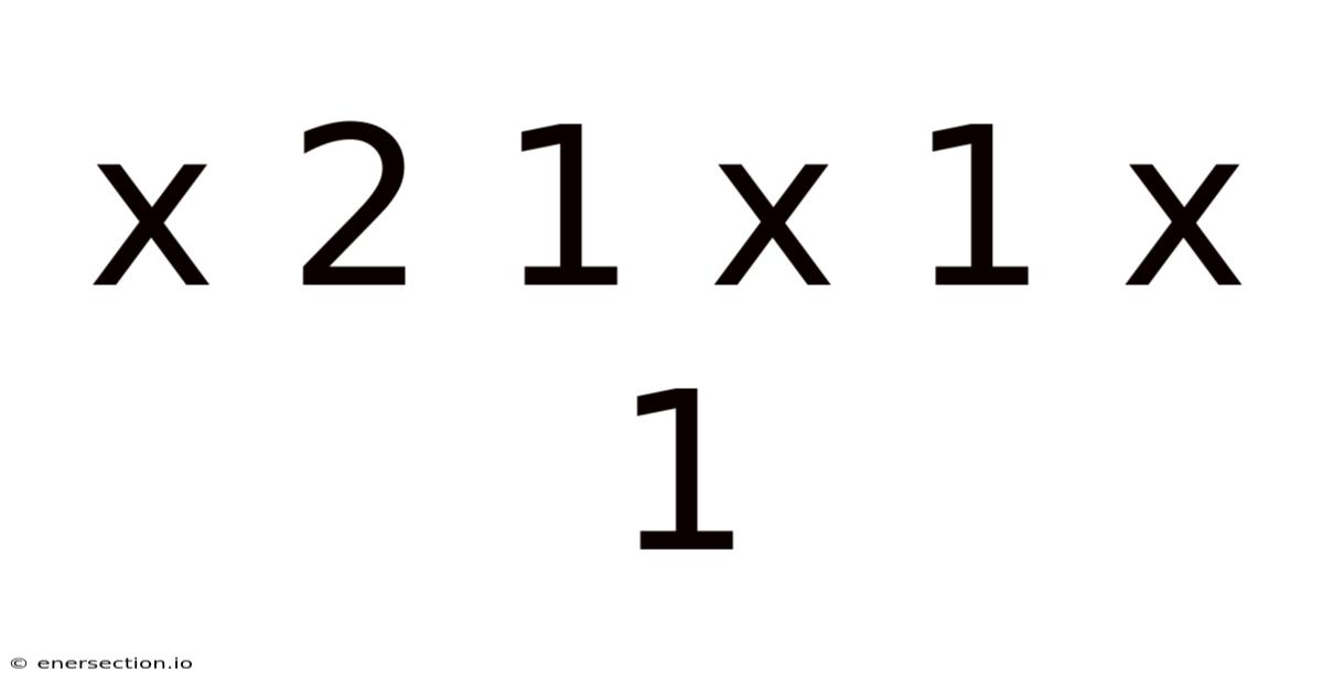 X 2 1 X 1 X 1