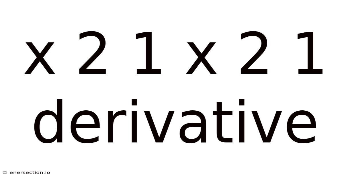 X 2 1 X 2 1 Derivative