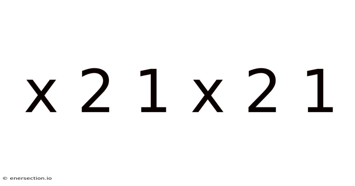 X 2 1 X 2 1